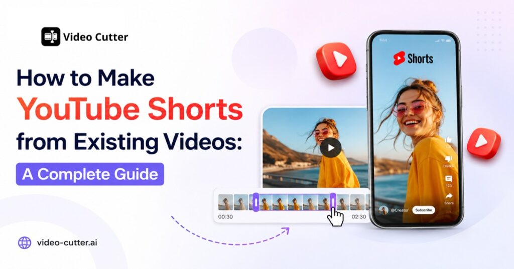 How to Make YouTube Shorts from Existing Videos: A Complete Guide
